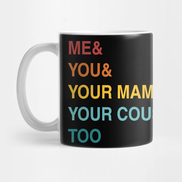 ME YOU YOUR MAMA TOO RETRO by rutskur